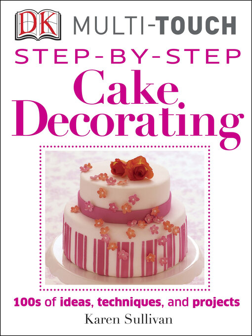 Title details for Step-by-Step Cake Decorating by Karen Sullivan - Available